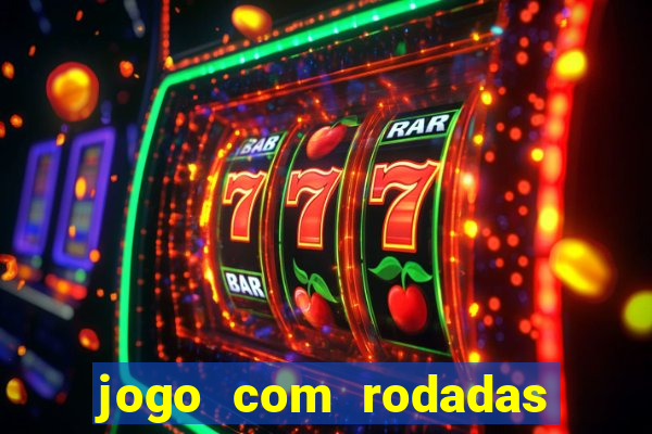 jogo com rodadas gratis sem deposito